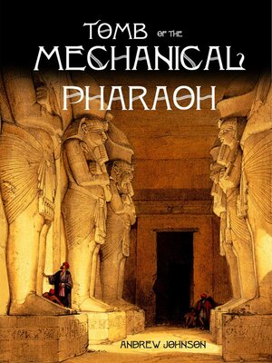 cover image of Tomb of the Mechanical Pharaoh